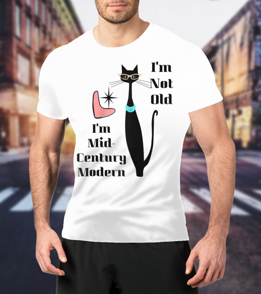 I'm Not Old I'm Mid Century Modern Cool Cat T-Shirt