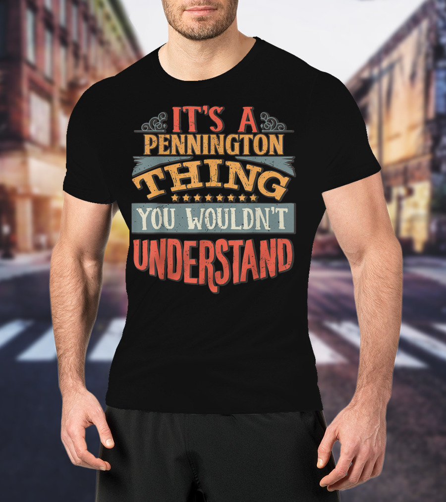 It's A Pennington Thing You Wouldn't Understand T-Shirt