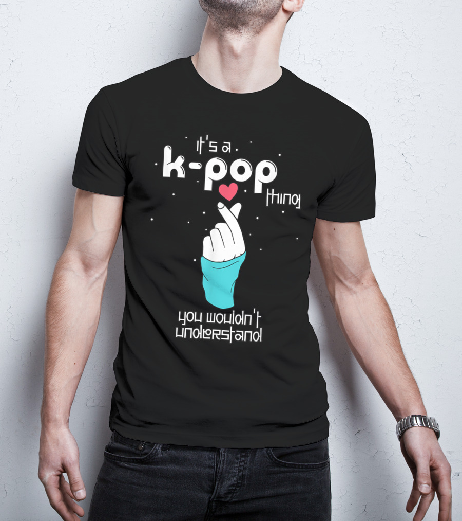 It's A K-Pop Thing You Wouldn't Understand Finger Heart T-Shirt
