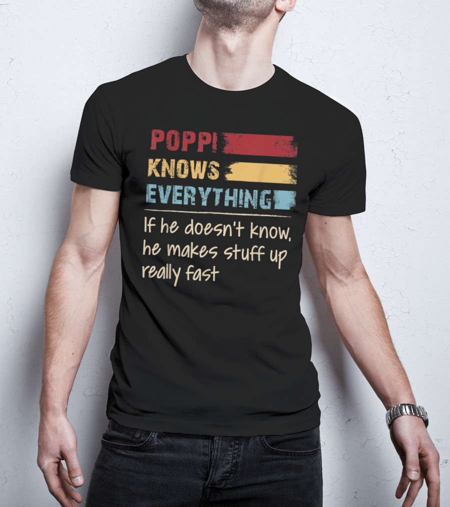 Poppi Knows Everything If He Doesn't Know He Makes Stuff Up Really Fast Vintage Grandpa T-Shirt