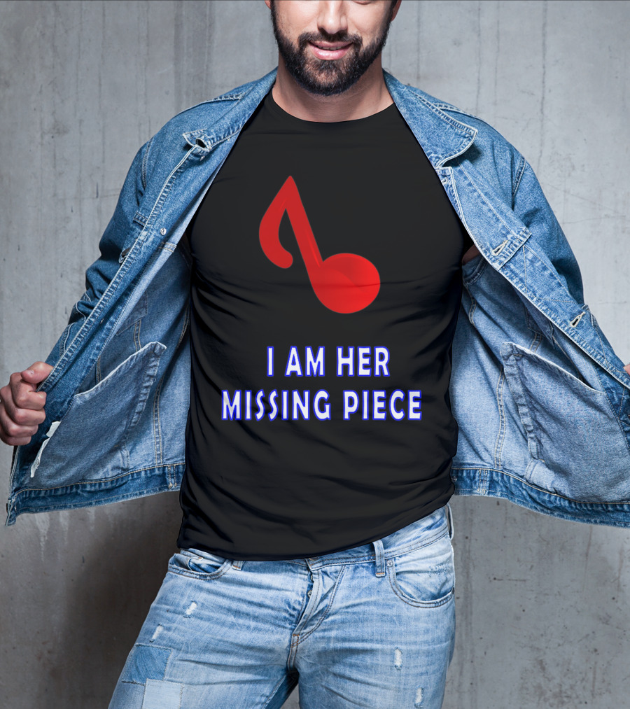 I Am Her Missing Piece Music Note T-Shirt