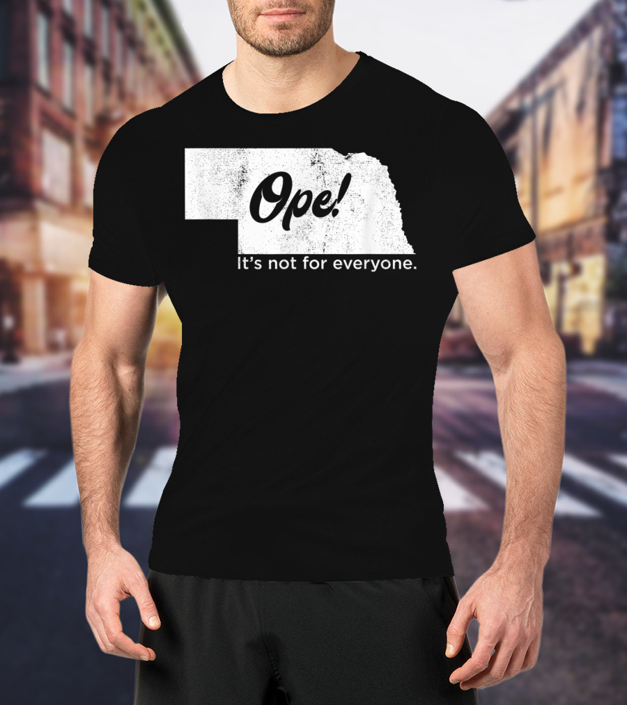 Nebraka Ope It's Not For Everyone T-Shirt