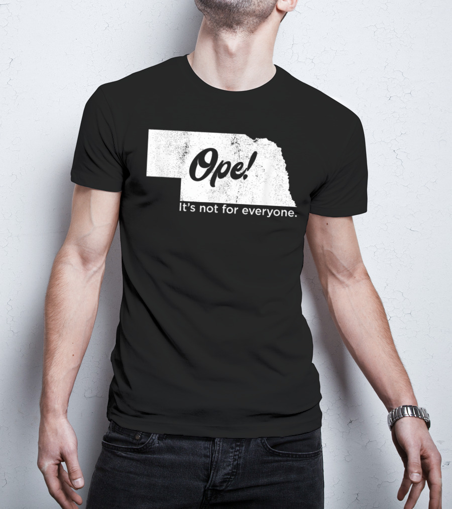 Nebraka Ope It's Not For Everyone T-Shirt