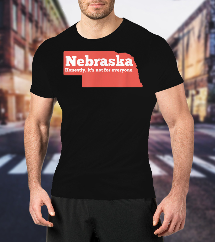 Nebraska Honestly It's Not For Everyone Map T-Shirt