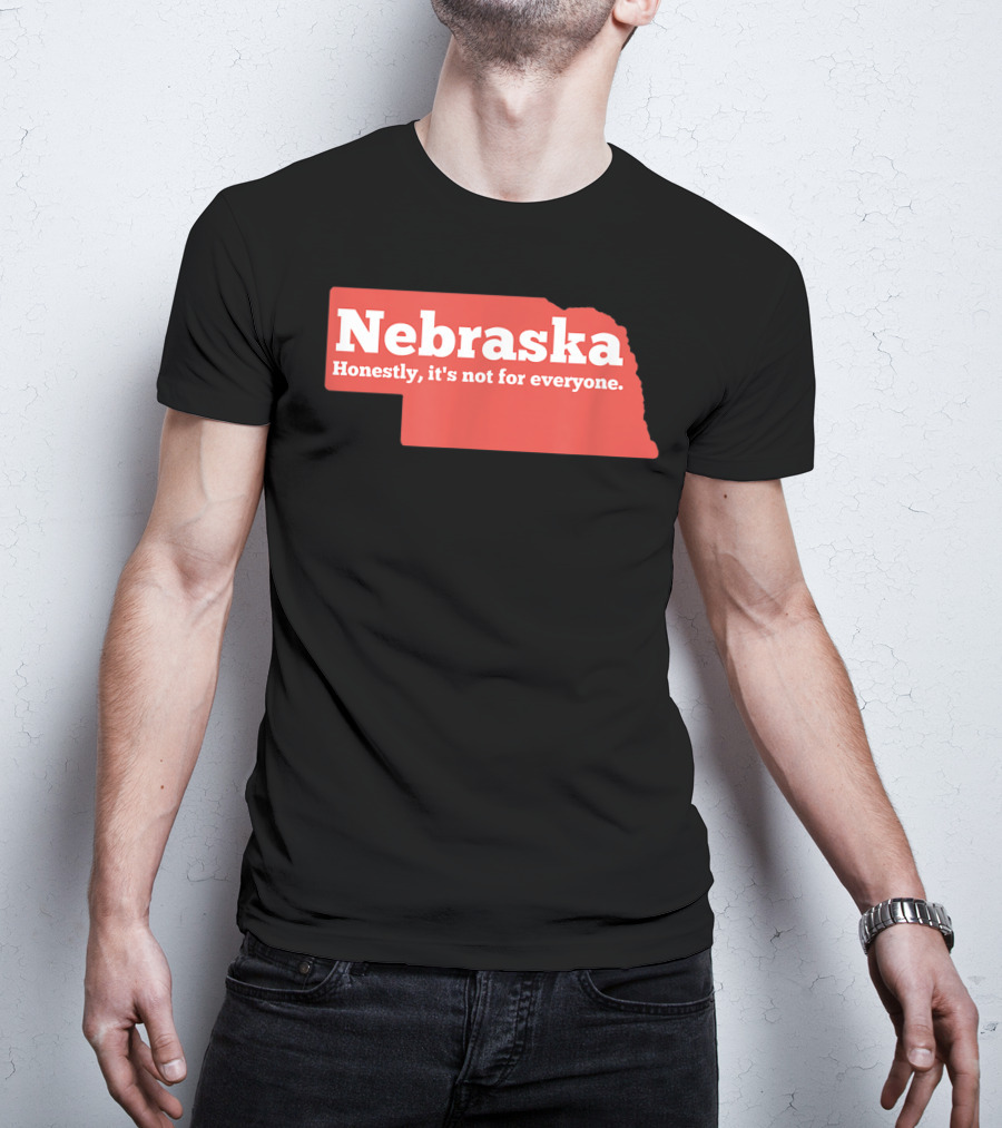 Nebraska Honestly It's Not For Everyone Map T-Shirt