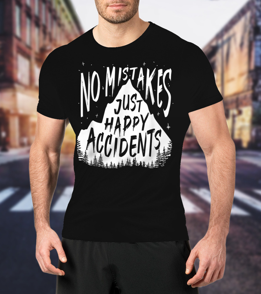 No Mistakes Just Happy Accidents Mountain Forest Stars T-Shirt