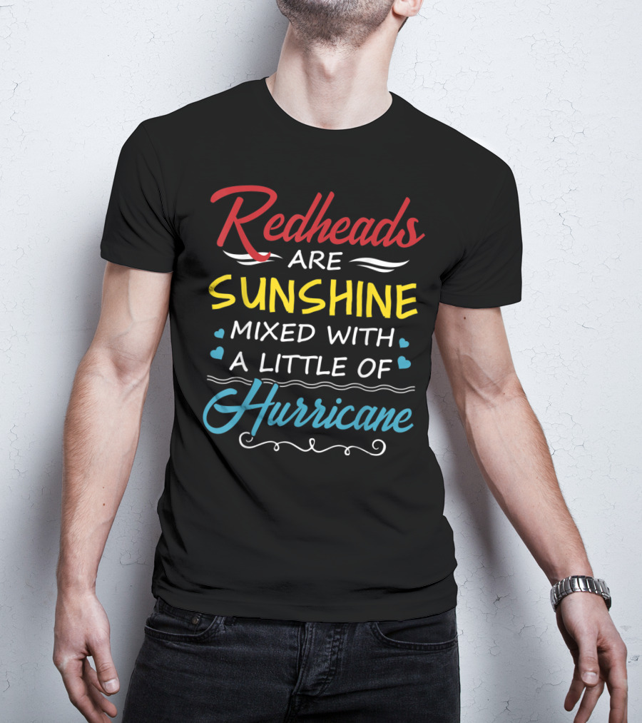 Redheads Are Sunshine Mixed With A Little Of Hurricane T-Shirt