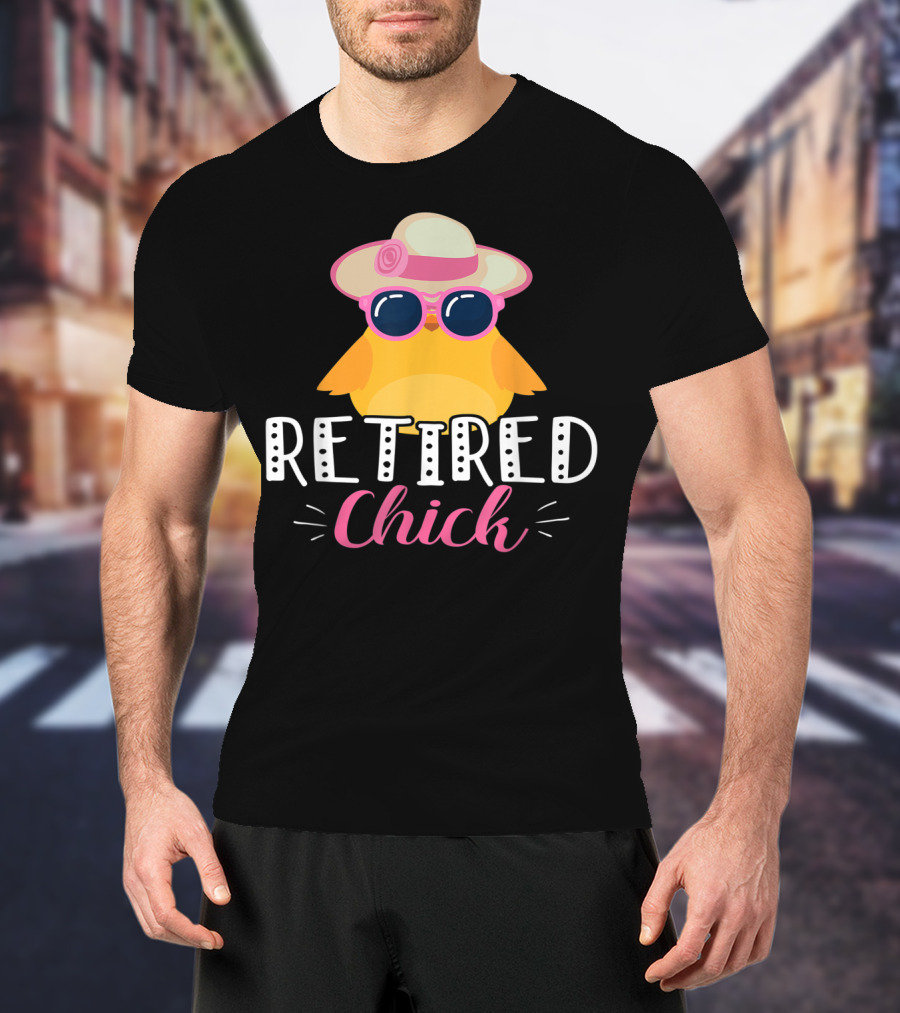 Retired Chick Wearing Sunglasses And Hat For Women's Retirement Party T-Shirt