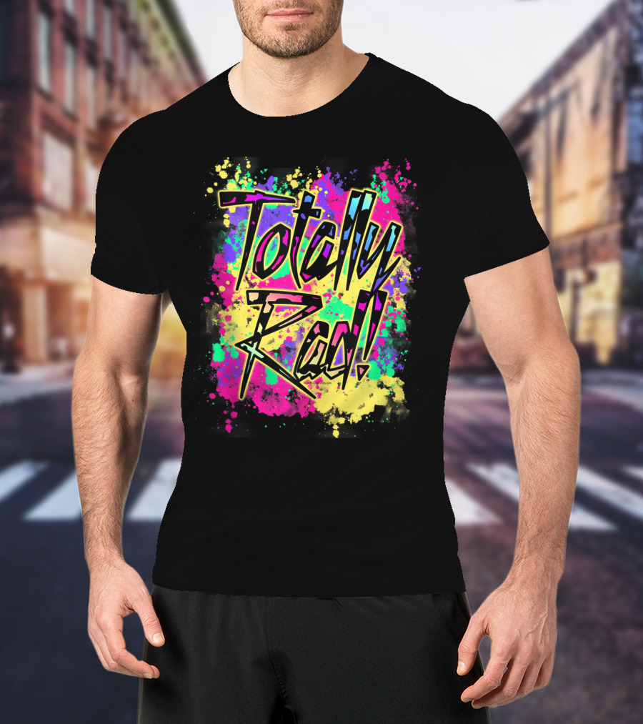 Totally Rad 80S Paint Splash 90S Color Run Neon Graffiti T-Shirt