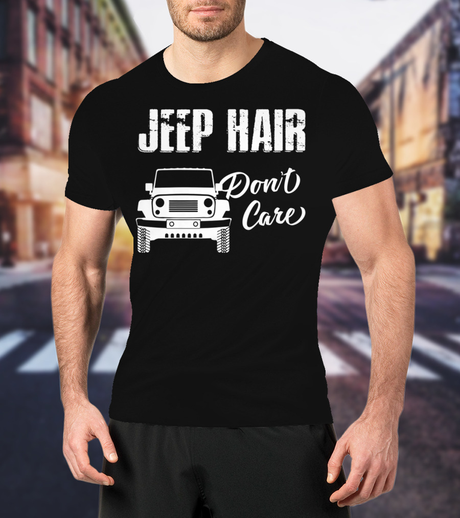 Jeep Hair Don't Care Funny For T-Shirt