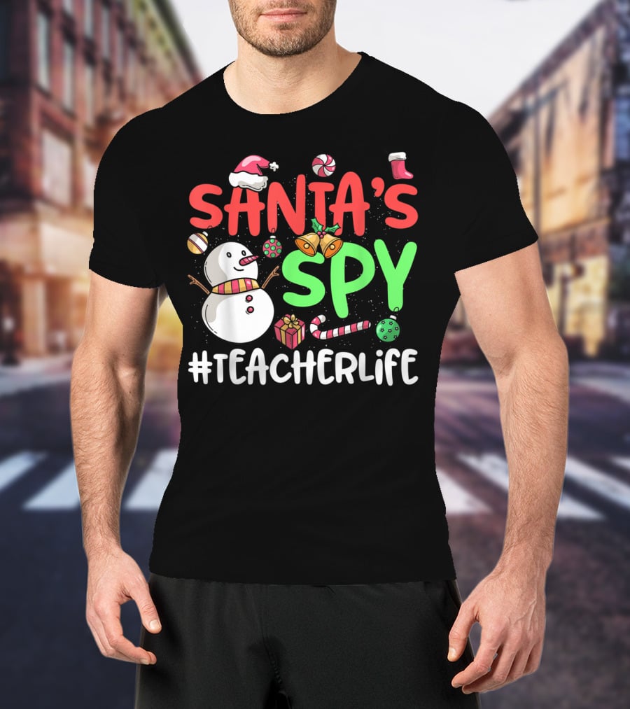SANTA'S SPY #TEACHERLIFE Snowman Candy Canes Bells Christmas Elements T-Shirt