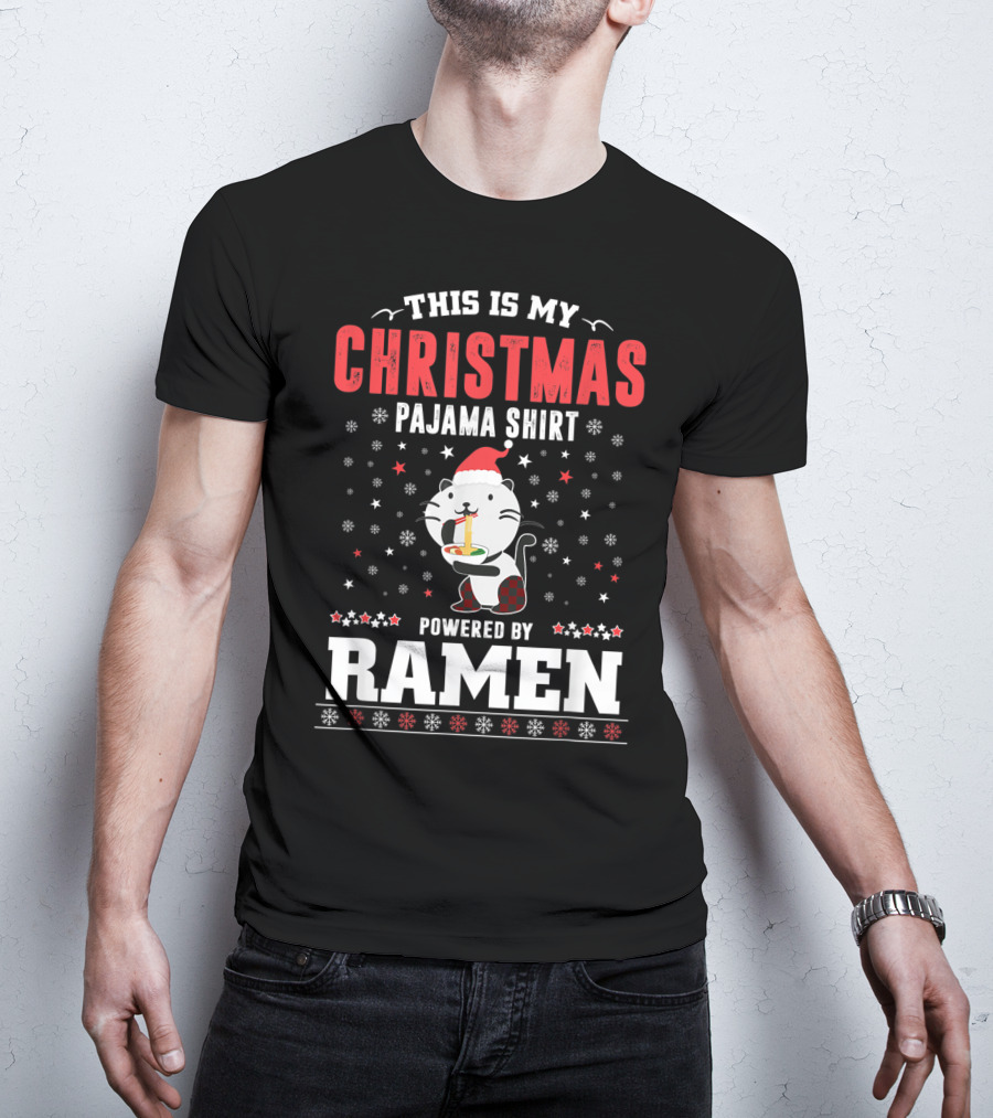 This Is My Christmas Pajama Shirt Powered By Ramen T-Shirt