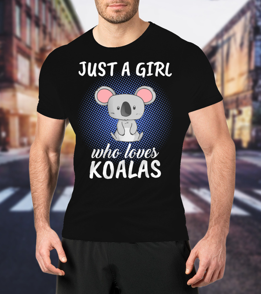 Just A Girl Who Loves Koalas T-Shirt
