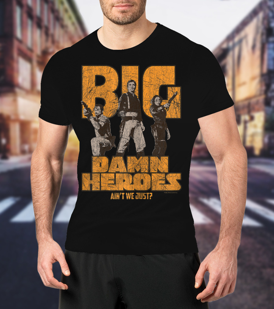 Big Damn Heroes Ain't We Just Firefly T-Shirt