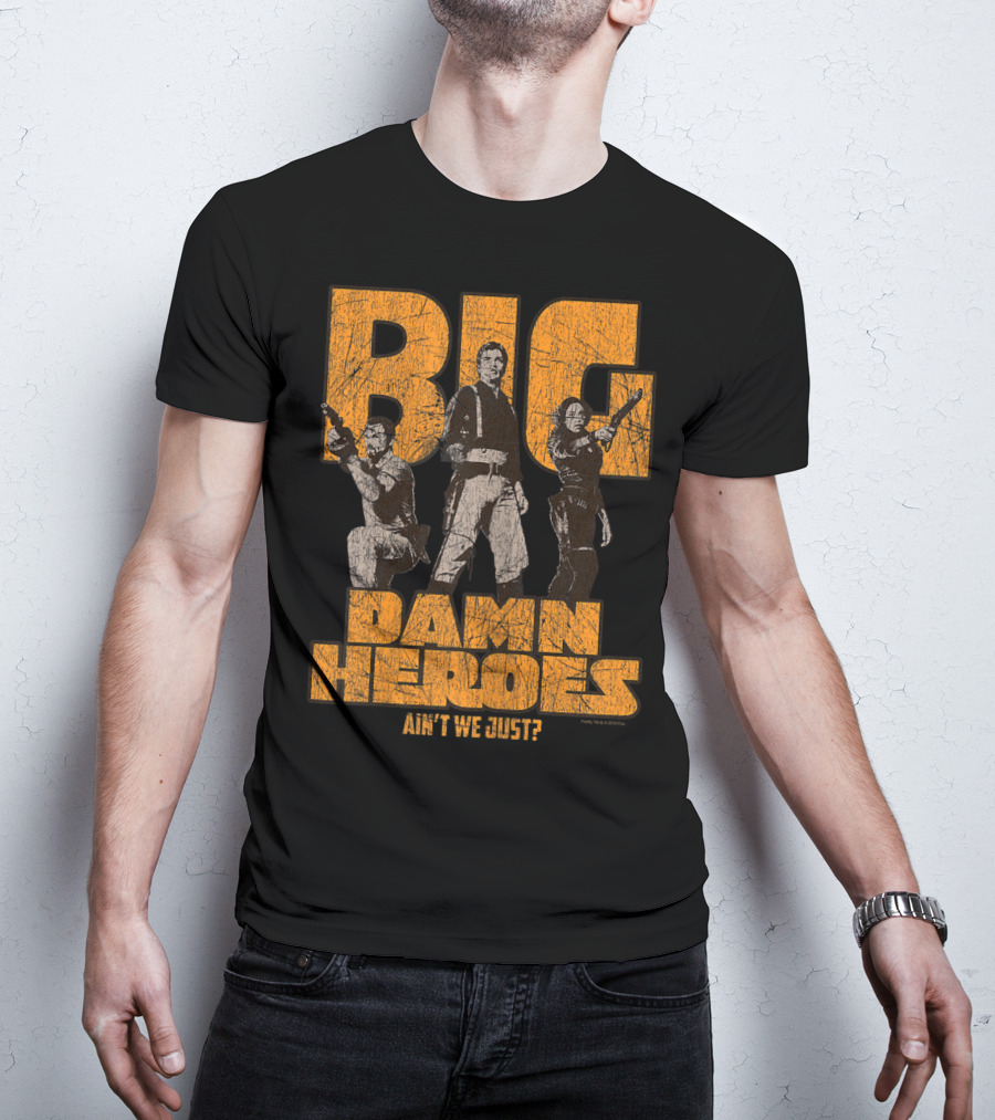 Big Damn Heroes Ain't We Just Firefly T-Shirt