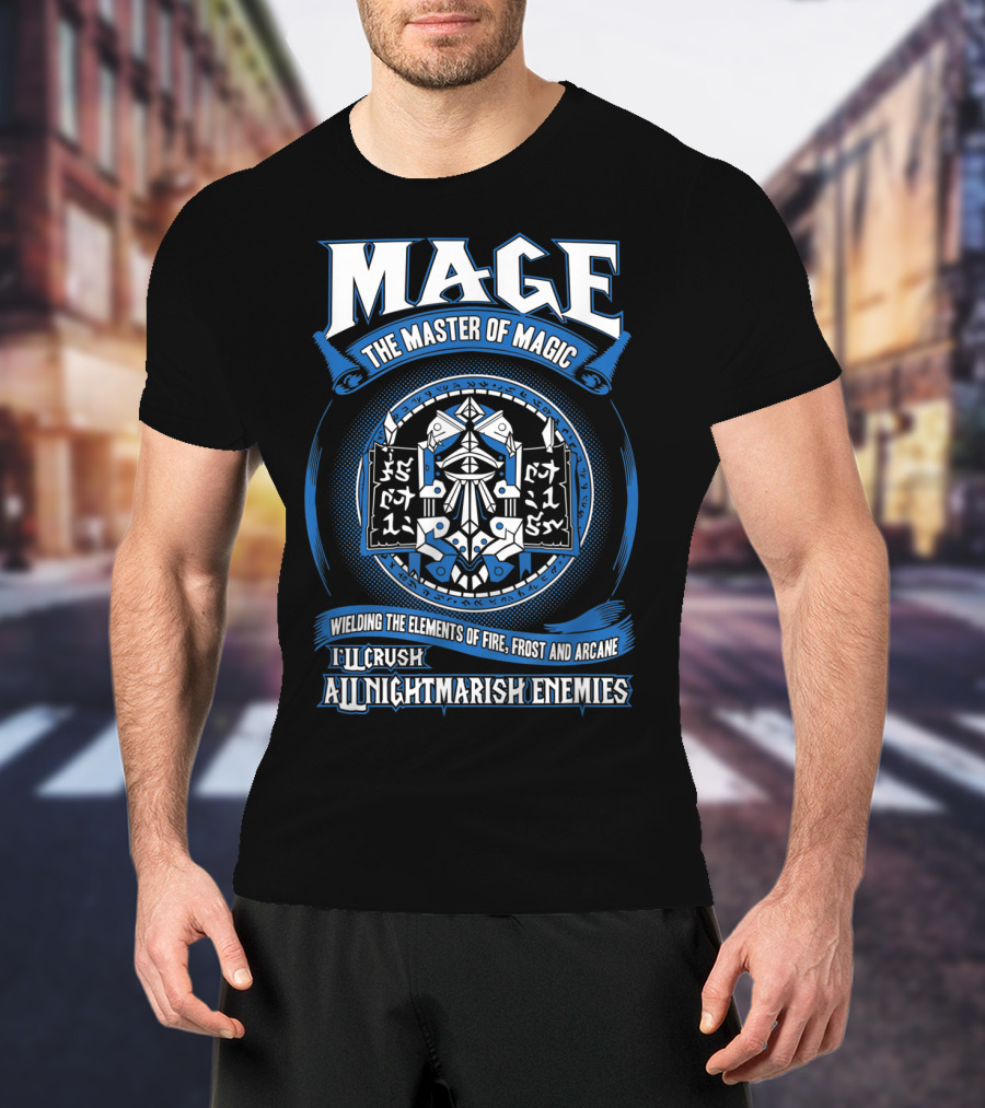 Mage Master Of Magic Wielding Elements Of Fire Frost Arcane Crush Nightmarish Enemies T-Shirt