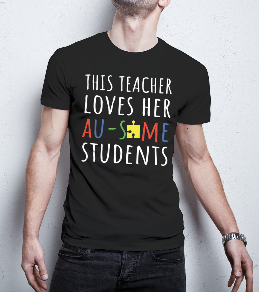 This Teacher Loves Her Au-Some Students Puzzle Piece T-Shirt