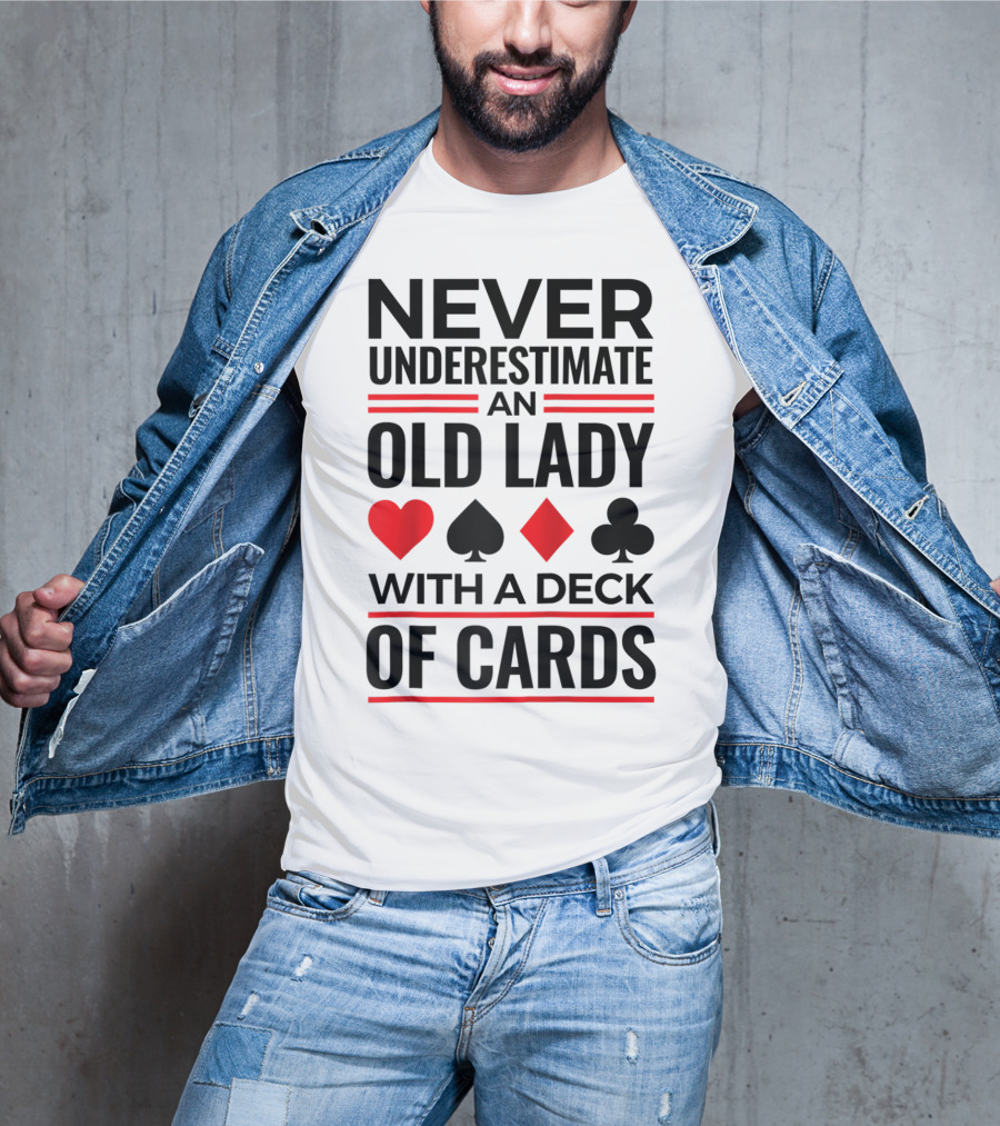 Never Underestimate An Old Lady With A Deck Of Cards T-Shirt