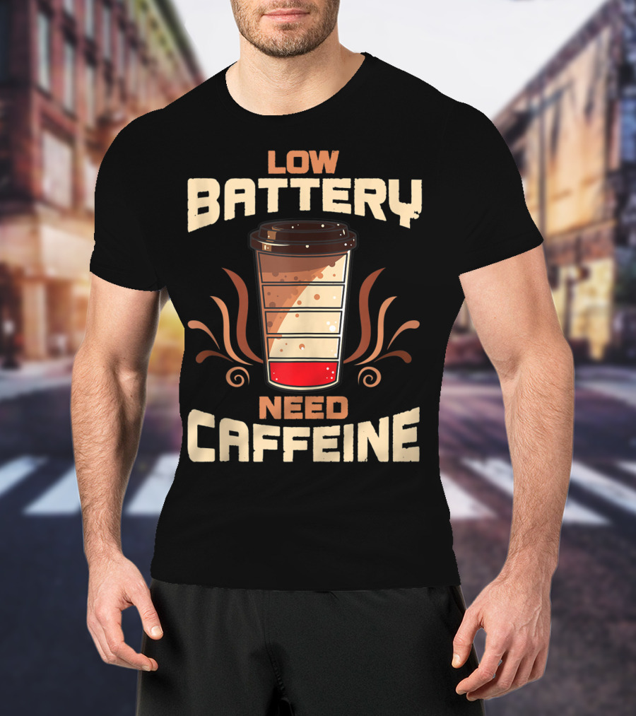 Low Battery Need Caffeine Funny Coffee T-Shirt