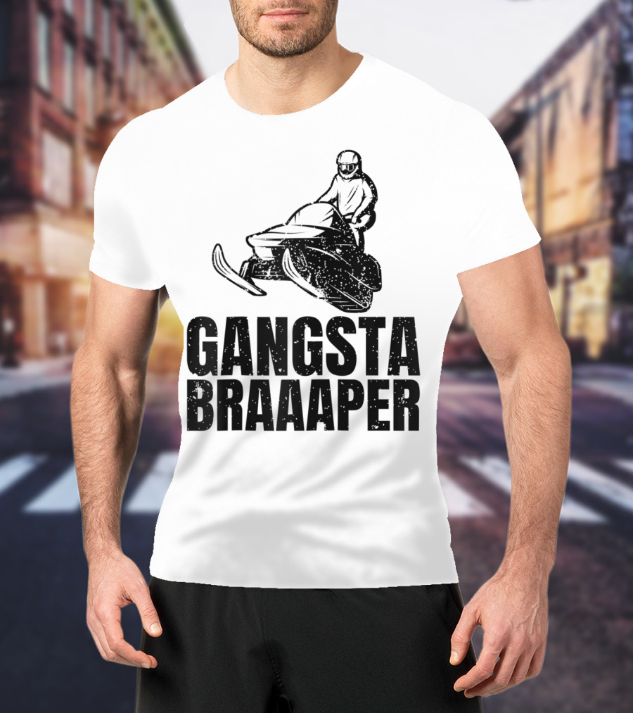 Gangsta Braaaper Cool Snowmobiler Pun Snowmobile Rider T-Shirt