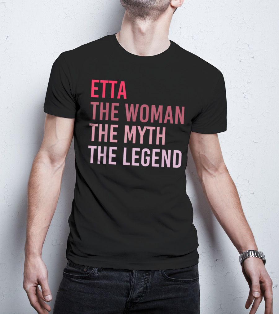 Etta The Woman The Myth The Legend Personalized Name T-Shirt
