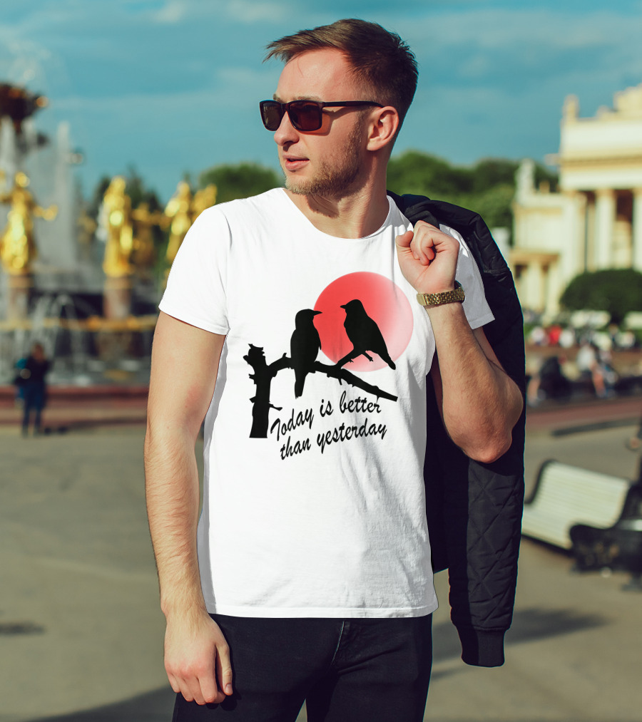 Today Is Better Than Yesterday Bird Silhouettes At Sunrise T-Shirt