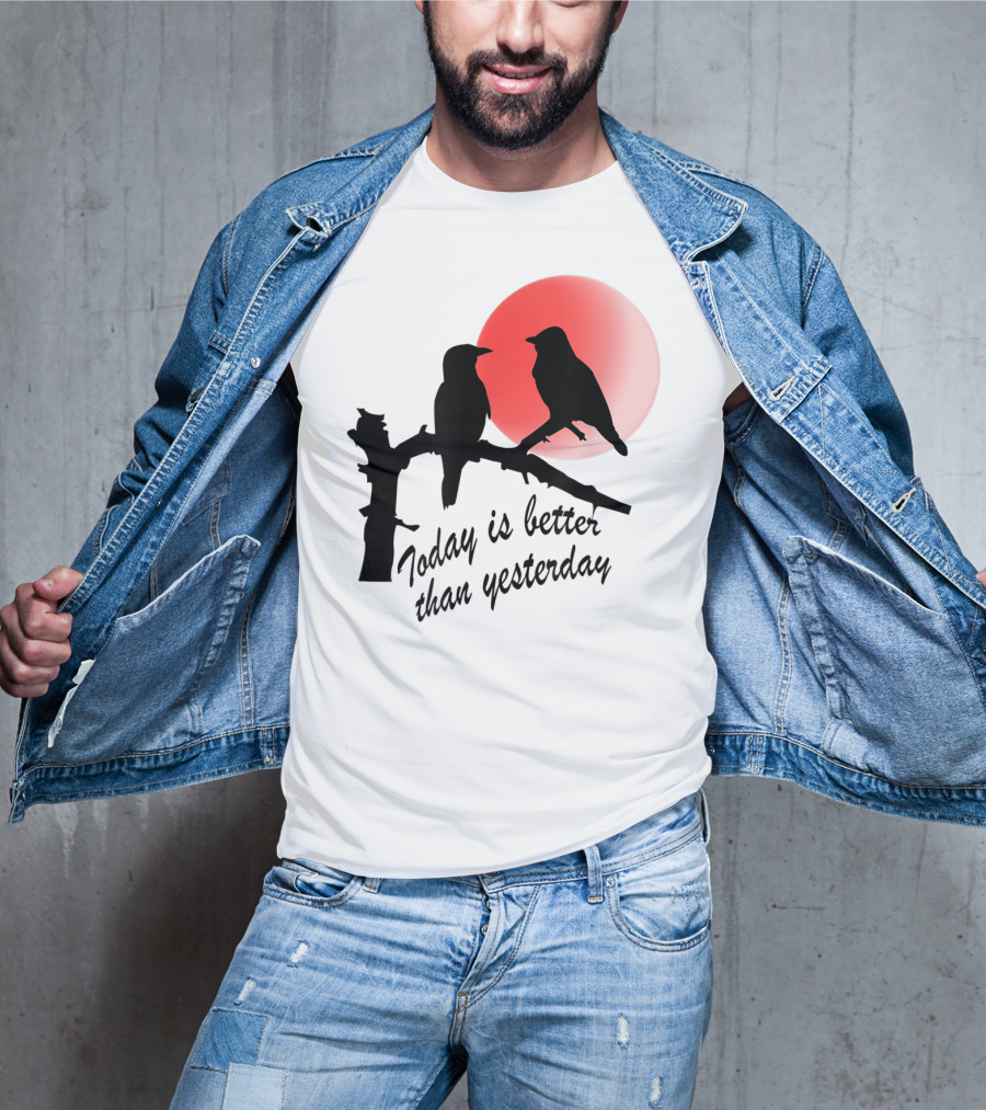 Today Is Better Than Yesterday Bird Silhouettes At Sunrise T-Shirt