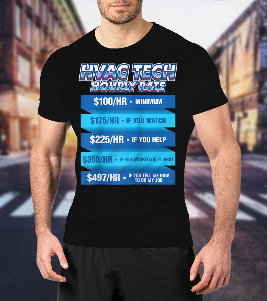 HVAC Tech Hourly Rate Minimum To Tell Me How To Do My Job T-Shirt