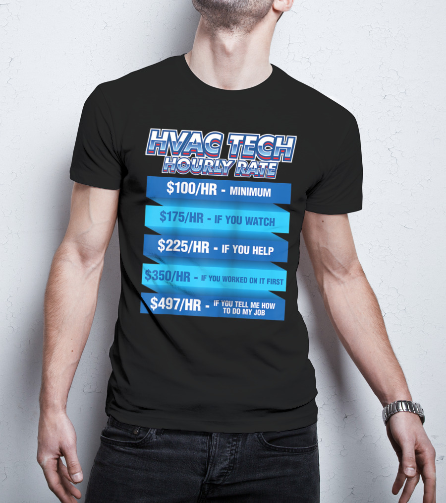 HVAC Tech Hourly Rate Minimum To Tell Me How To Do My Job T-Shirt