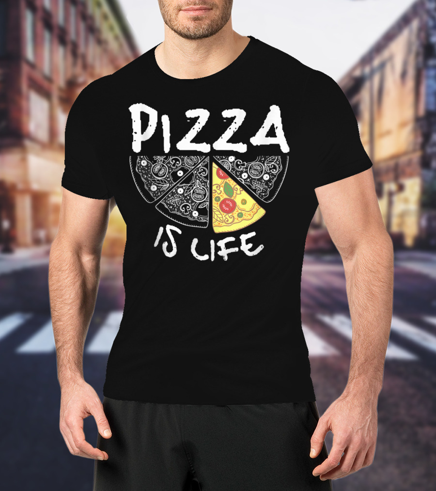 Funny Pizza Lover Foodie Pizza Is Life Pie Slice T-Shirt