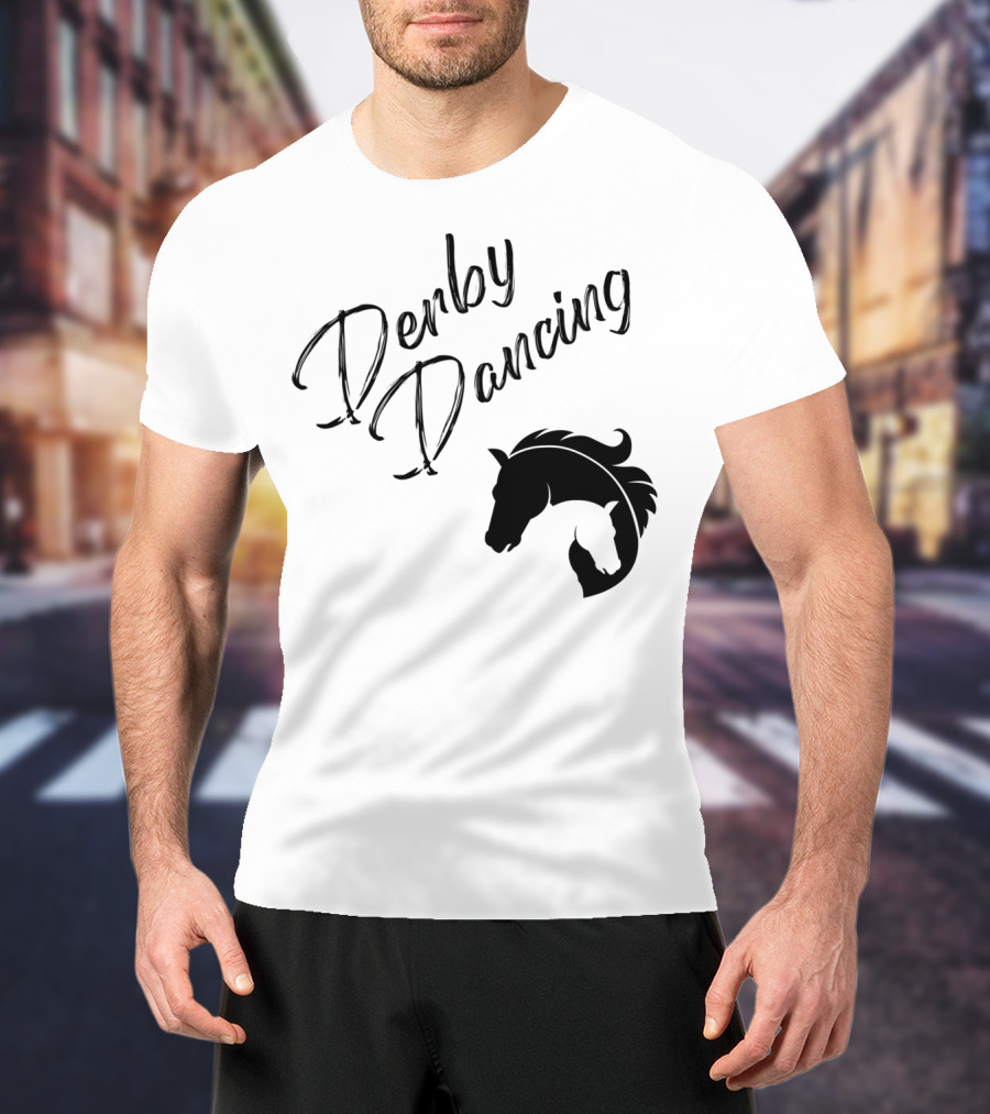Derby Dancing Horse Racing Pun T-Shirt