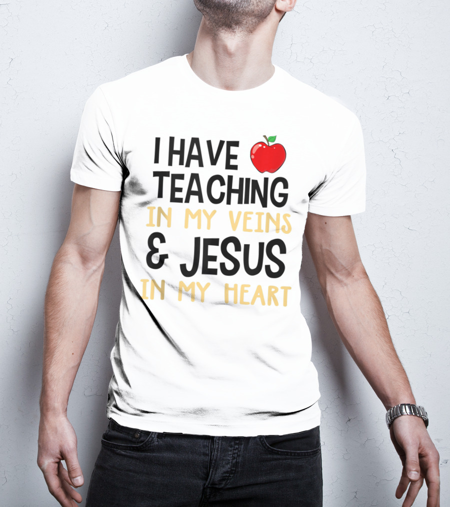 I Have Teaching In My Veins And Jesus In My Heart Apple T-Shirt
