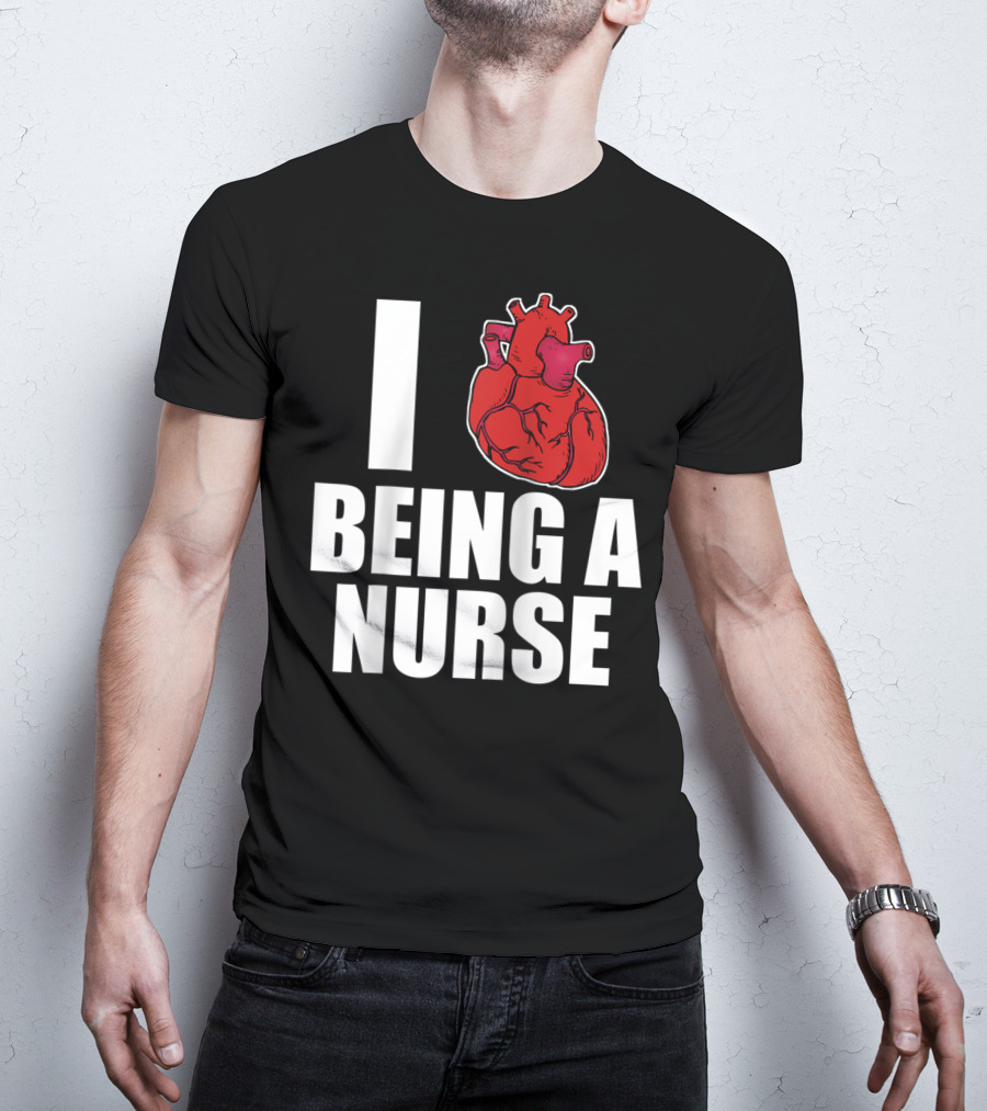 I Heart Being A Nurse With Funny Anatomical Heart T-Shirt