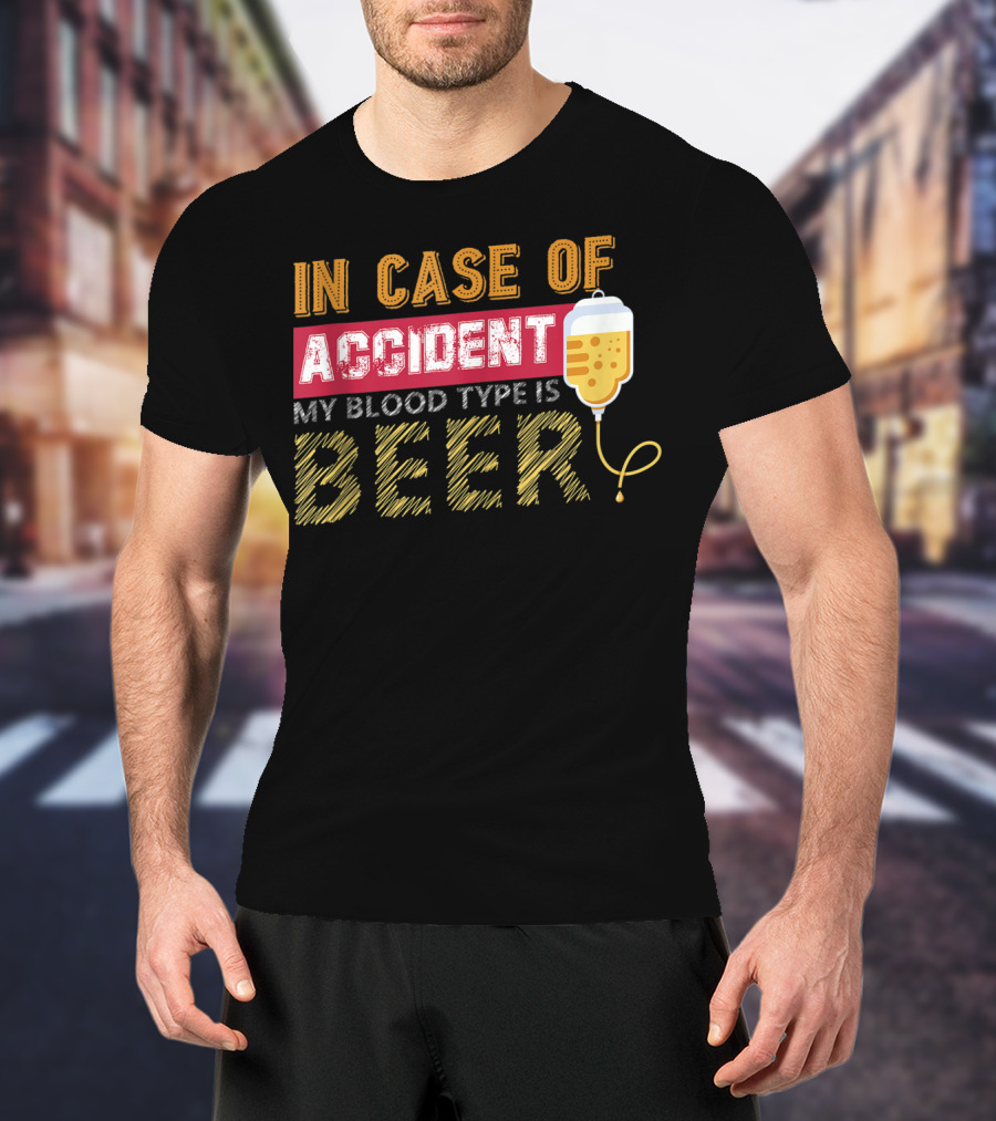 In Case Of Accident My Blood Type Is Beer Funny IV Drip T-Shirt