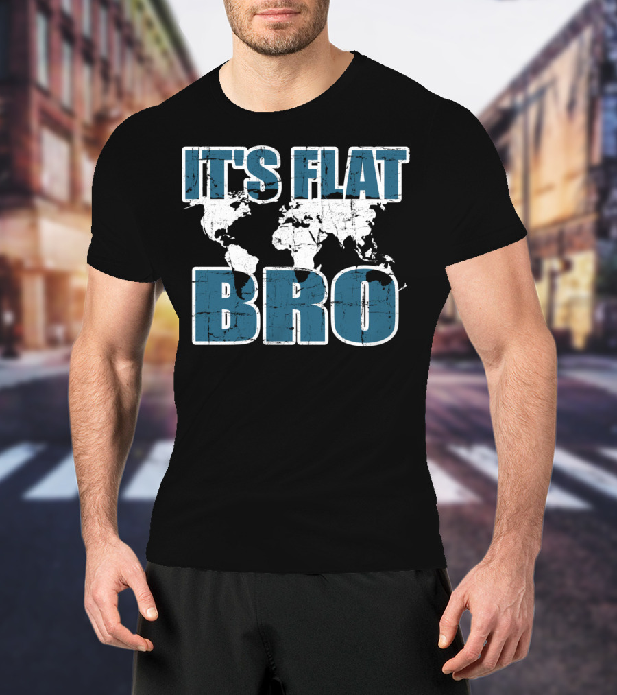 It's Flat Bro Earth Map Theory Globe Travel Map T-Shirt