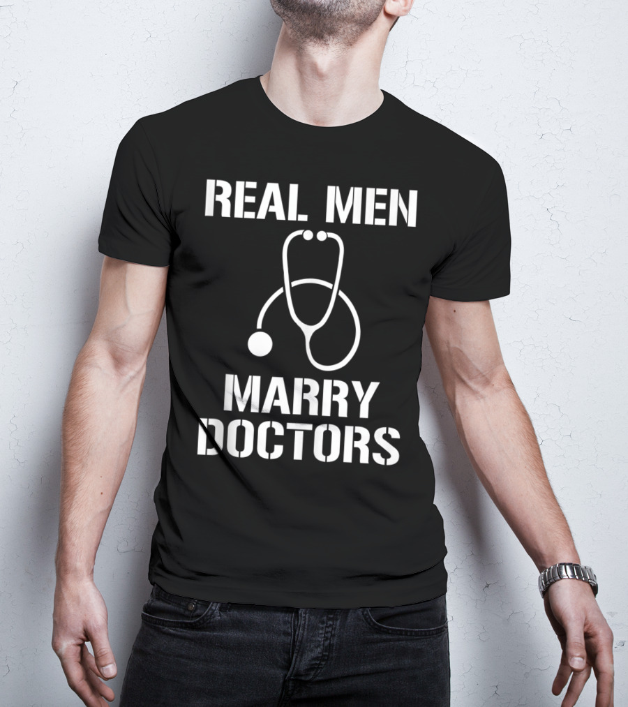 Mens Real Men Marry Doctors Stethoscope T-Shirt