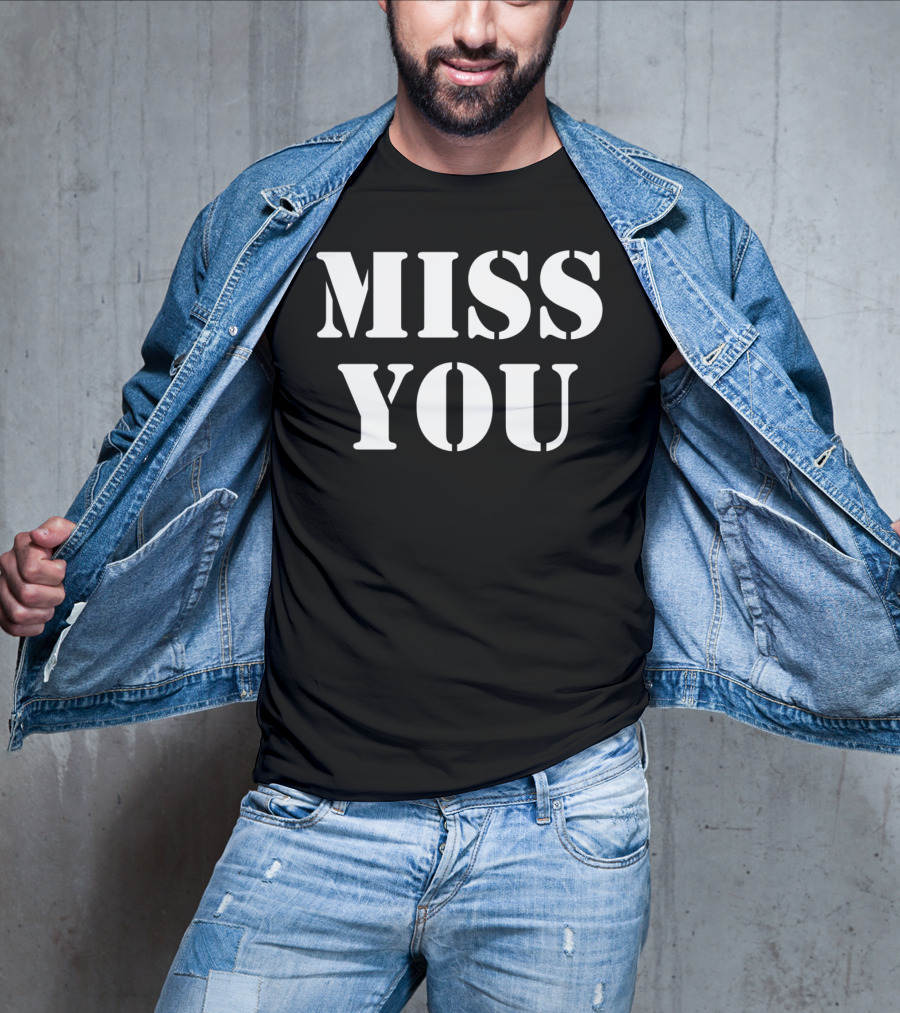 Miss You Er Tops Men's Women's T-Shirt