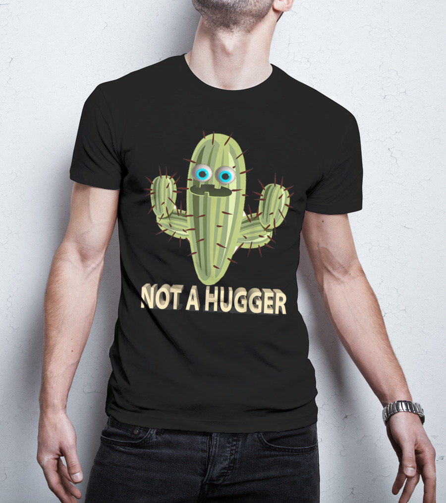 Not A Hugger Funny Cactus Sarcastic Quirky Cartoon Image T-Shirt
