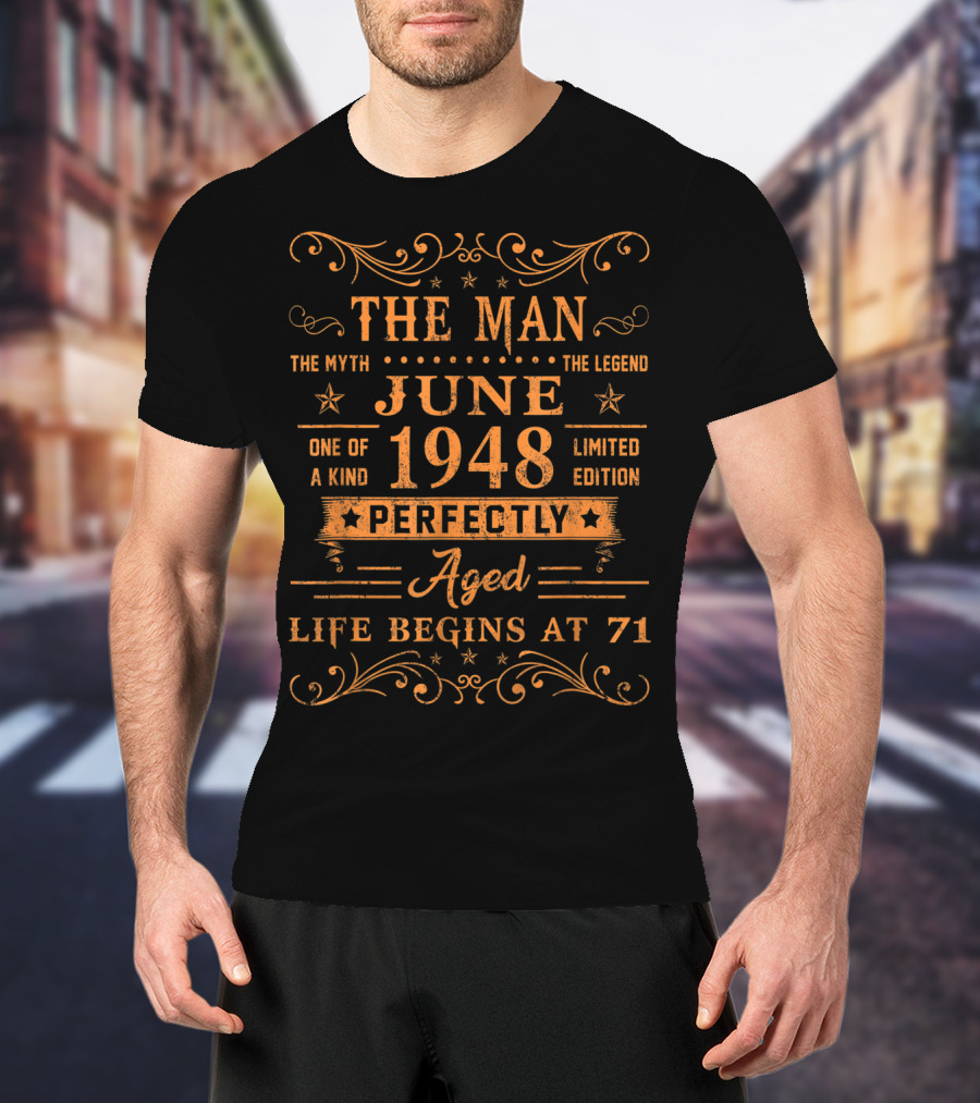 The Man Myth Legend June 1948 Perfectly Aged Life Begins At 71 T-Shirt