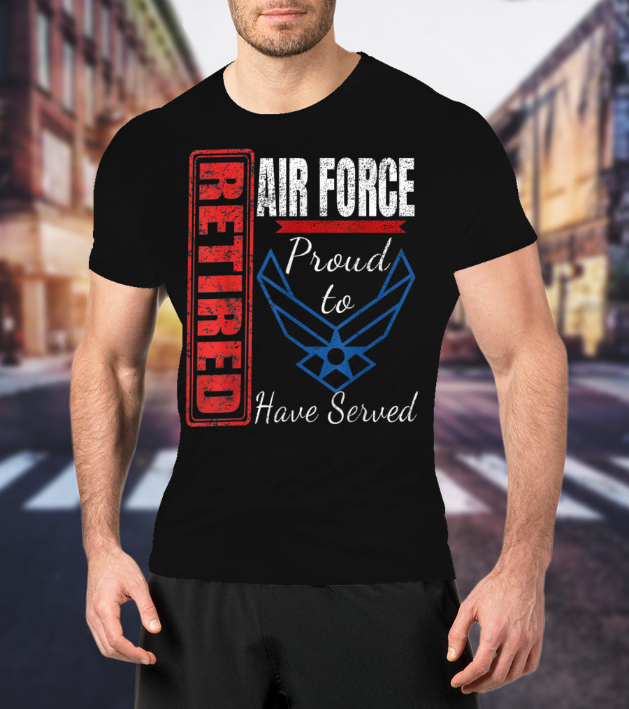 Retired Air Force Proud To Have Served Veteran Vintage T-Shirt