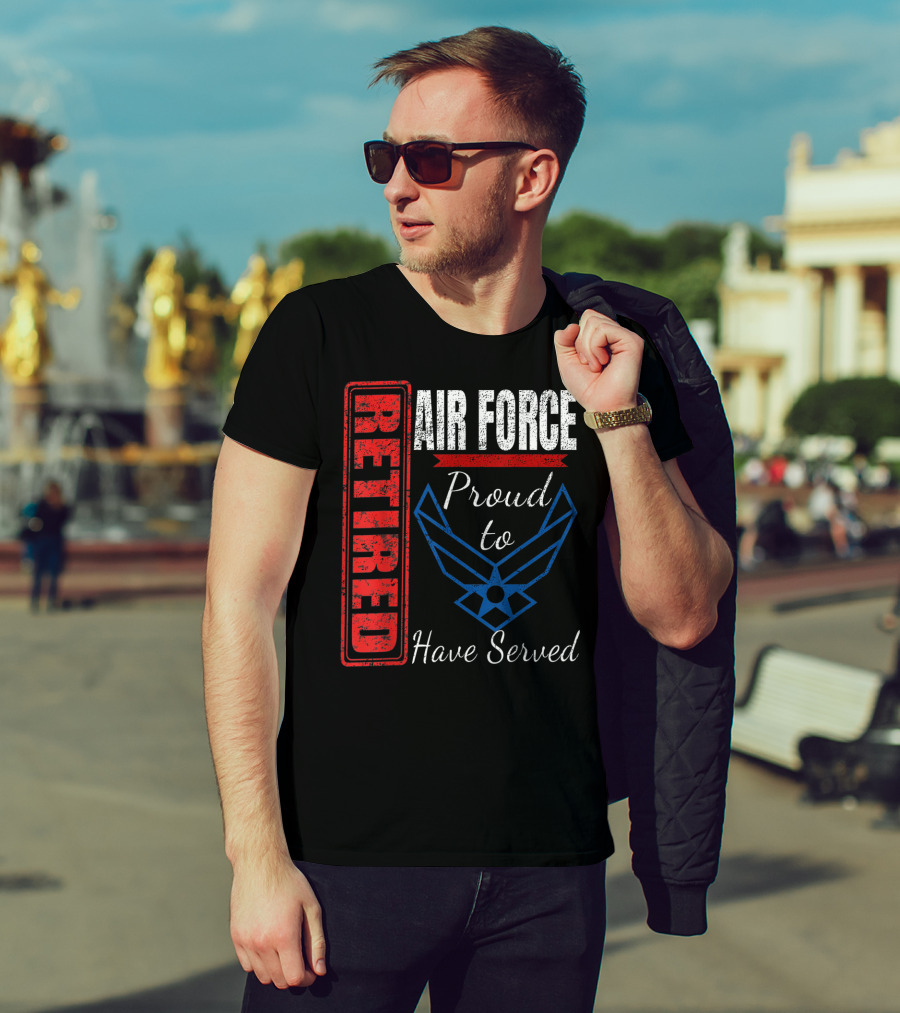 Retired Air Force Proud To Have Served Veteran Vintage T-Shirt