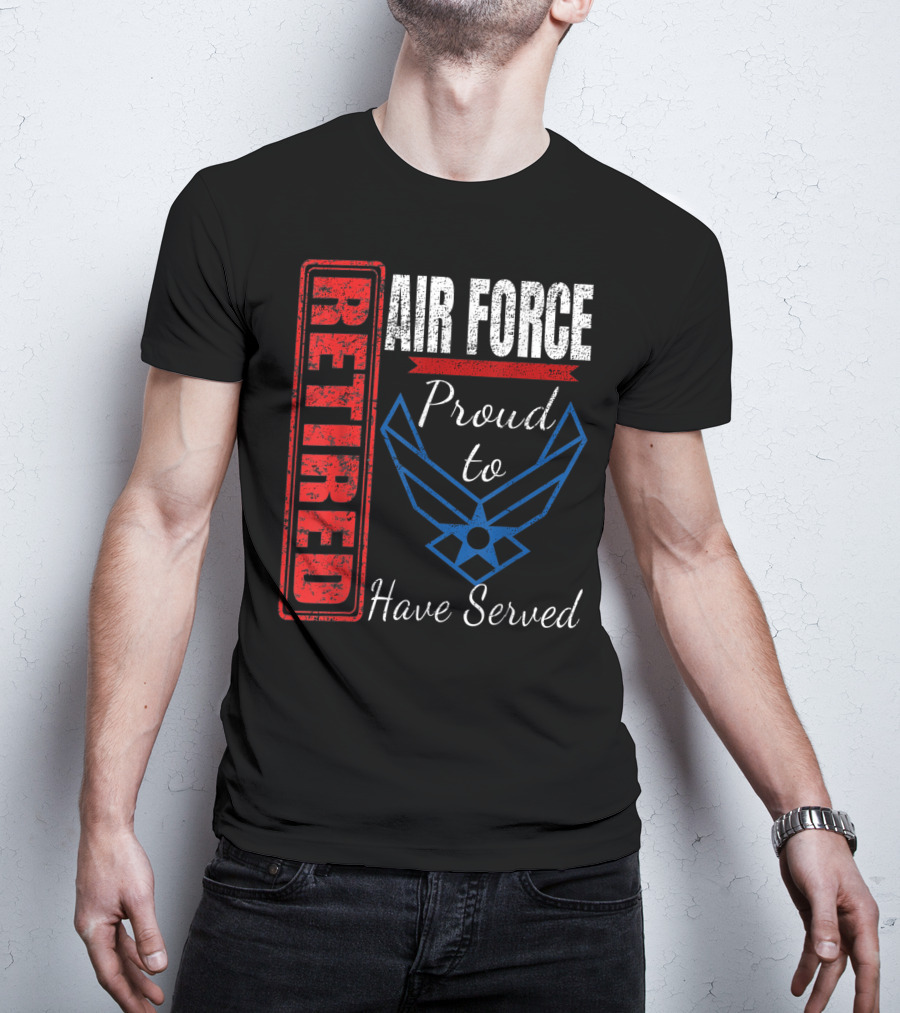 Retired Air Force Proud To Have Served Veteran Vintage T-Shirt