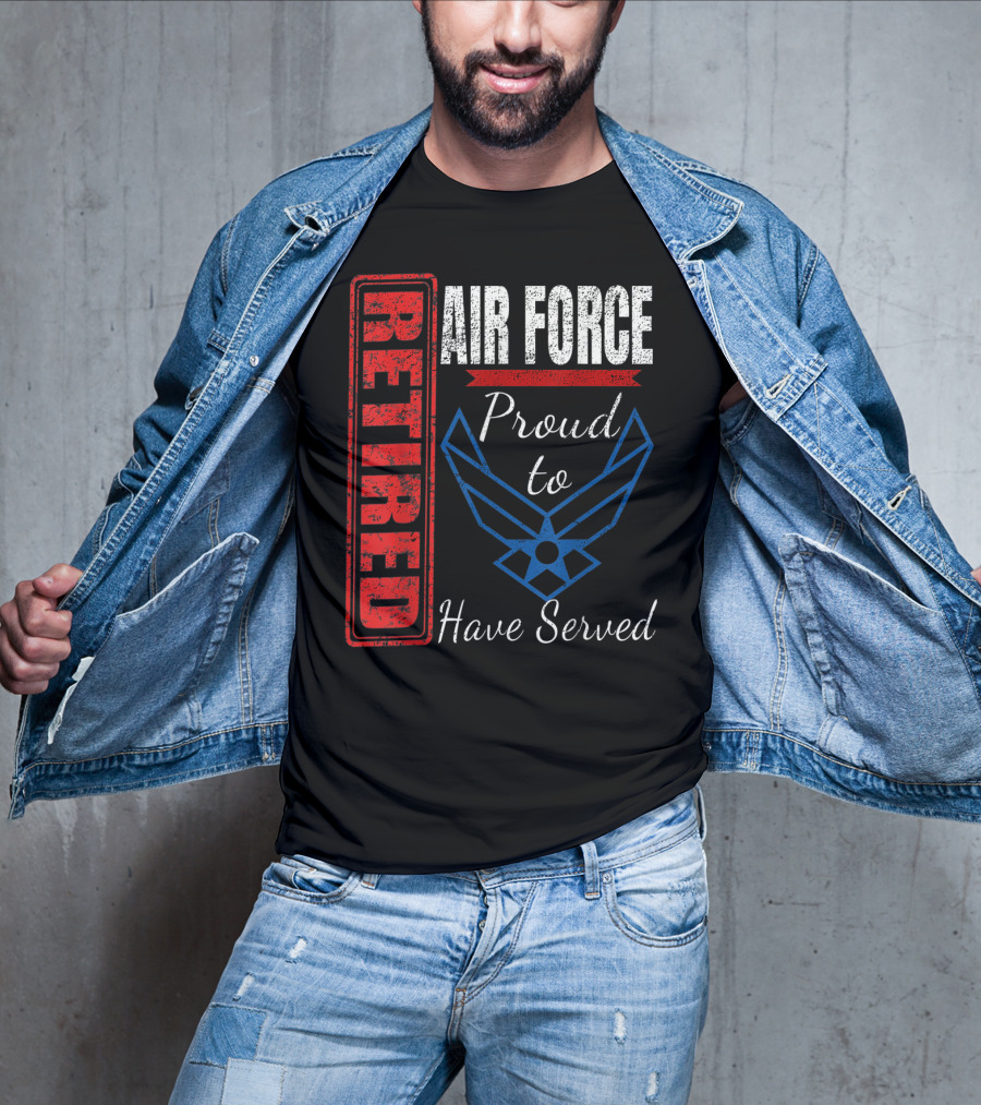 Retired Air Force Proud To Have Served Veteran Vintage T-Shirt
