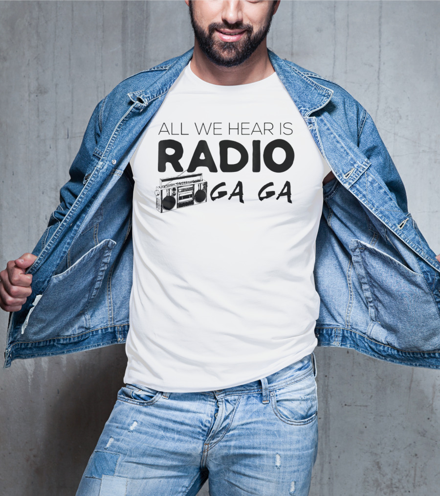 All We Hear Is Radio Ga Ga Boombox T-Shirt