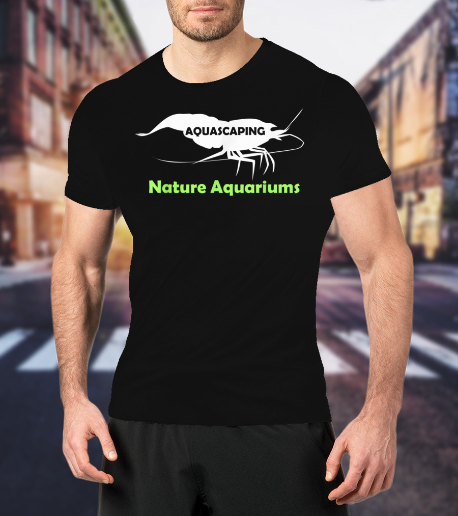 Aquascaping Nature Aquariums Shrimp T-Shirt