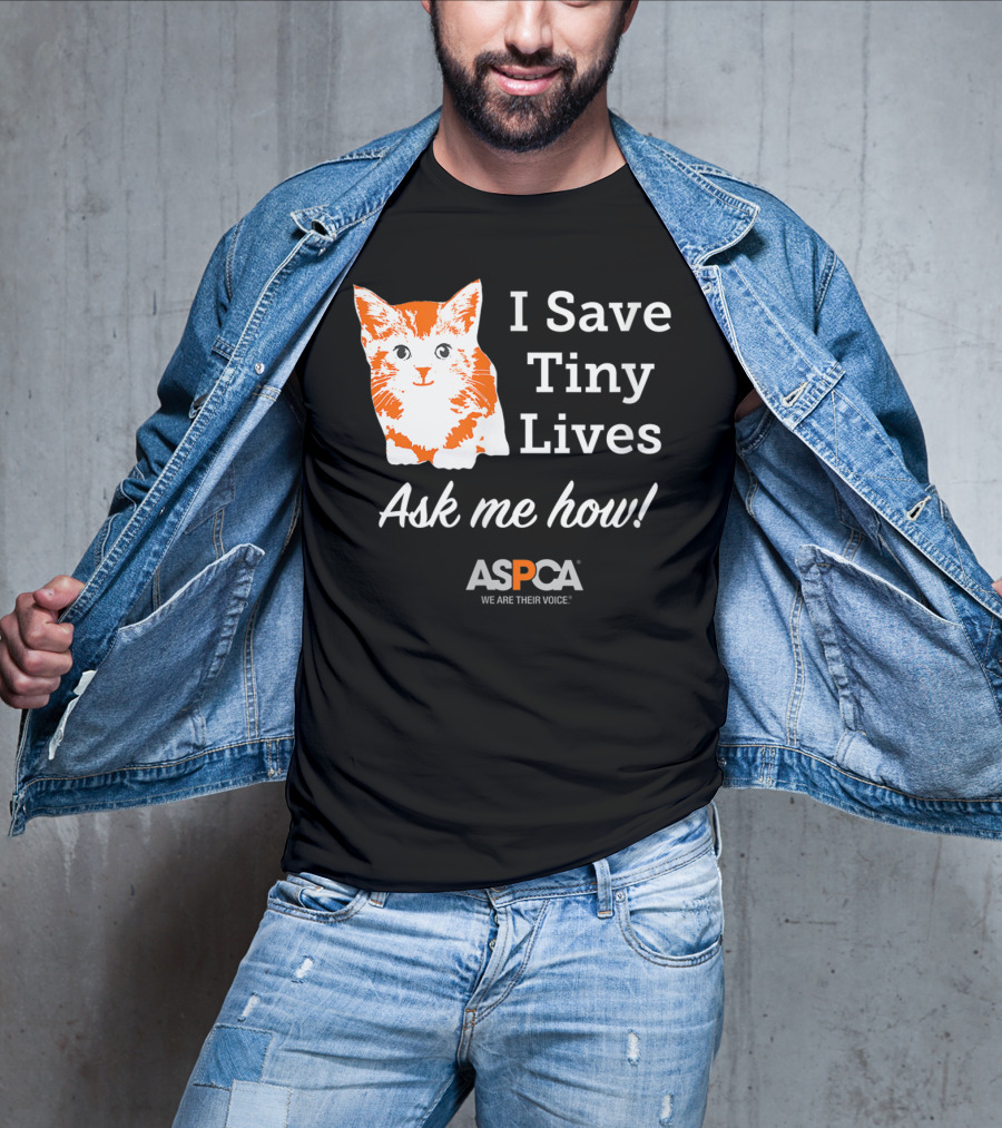 ASPCA Los Angeles I Save Tiny Lives Ask Me How Foster T-Shirt