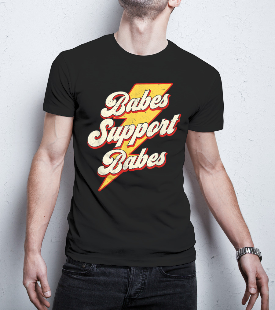 Babes Support Babes Feminist Feminism Empowerment T-Shirt