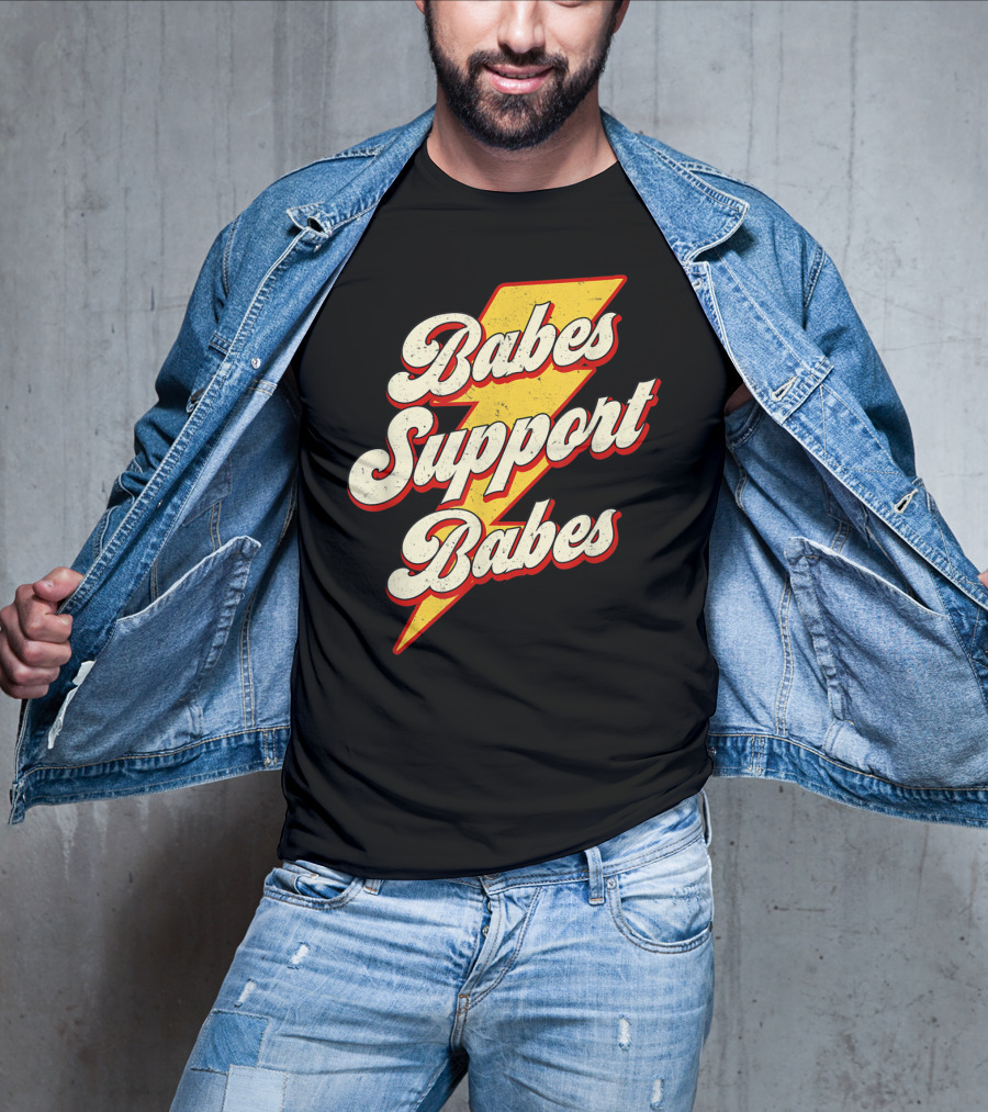 Babes Support Babes Feminist Feminism Empowerment T-Shirt