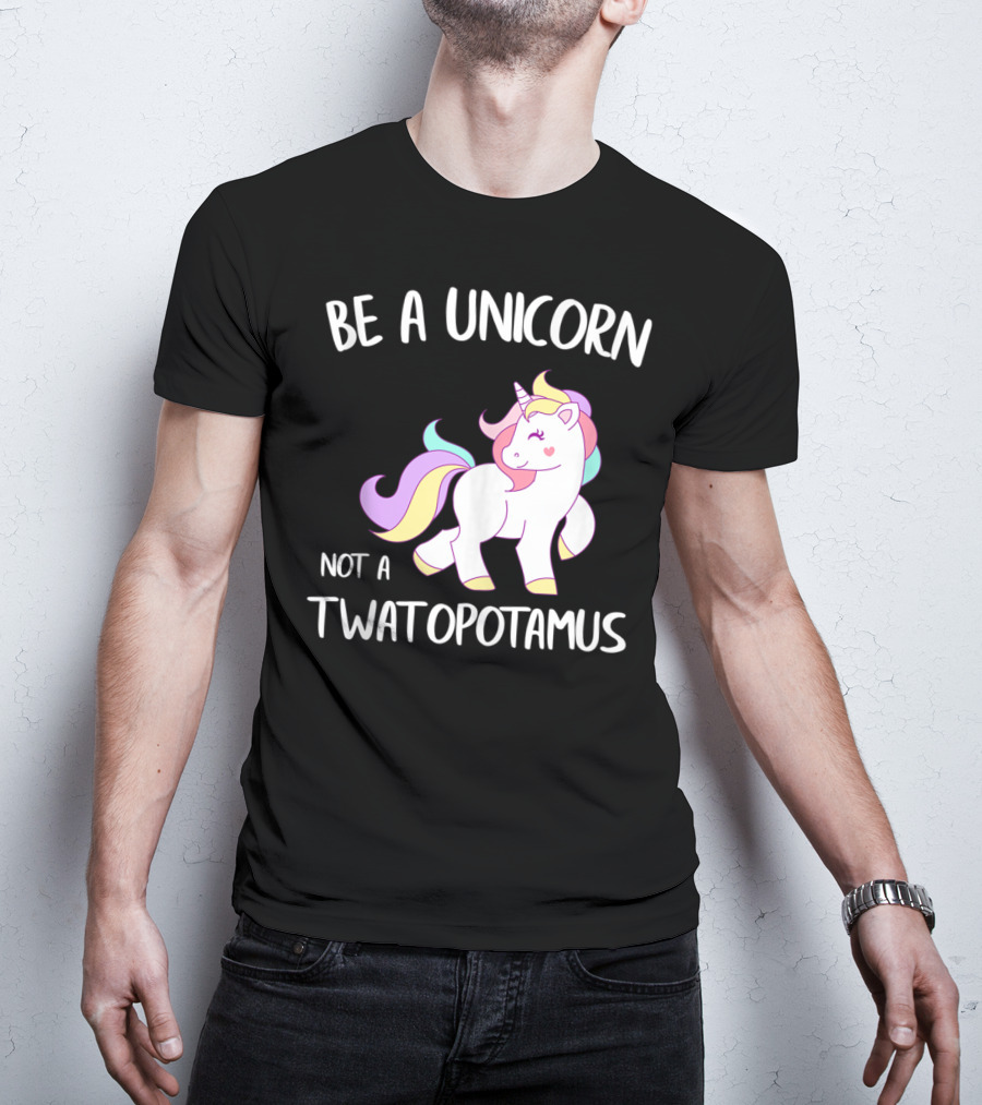 Be A Unicorn Not A Twatopotamus Funny Quote Cute Pastel Unicorn Drawing T-Shirt