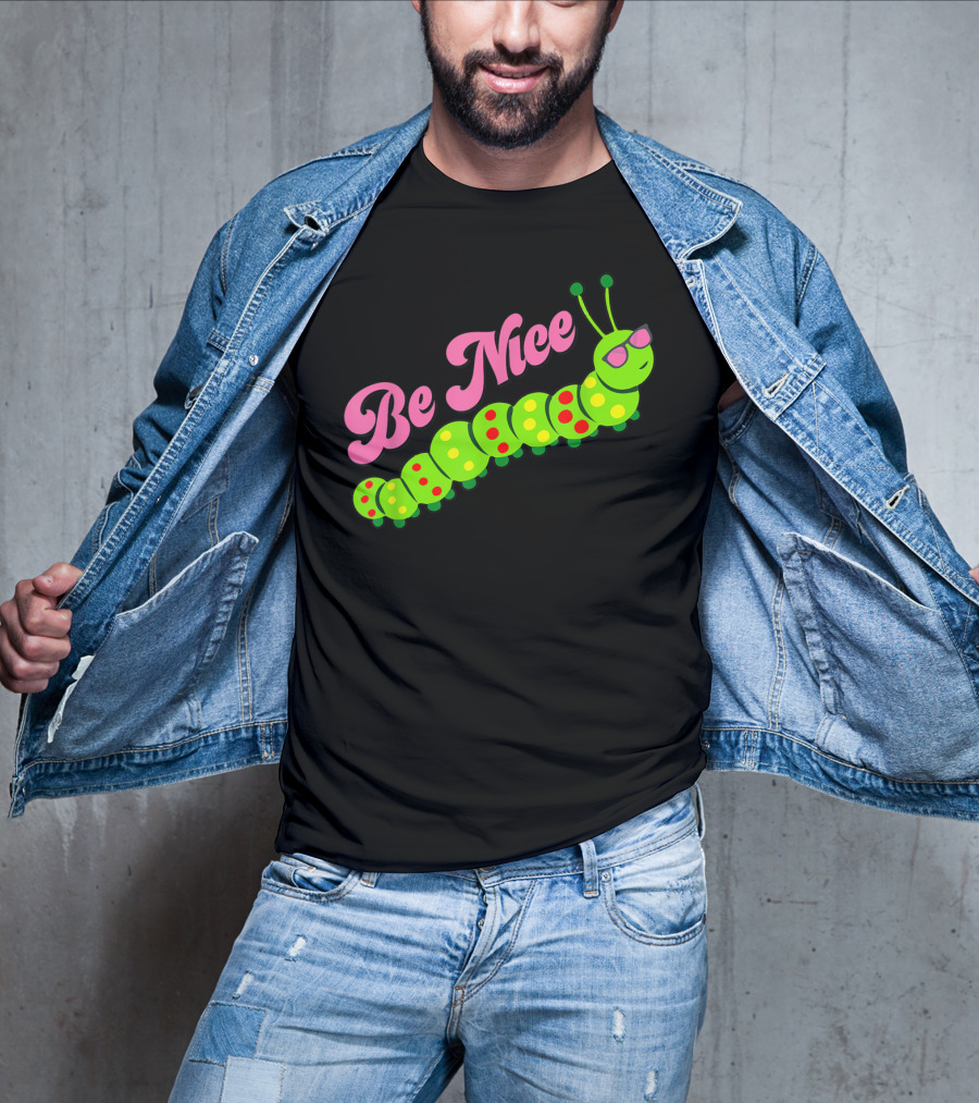 Be Nice Cute Caterpillar Inspirational Gratitude T-Shirt